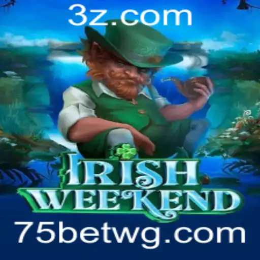 Descubra o Mundo Emocionante do Jogo IrishWeekend Com 75bet vip