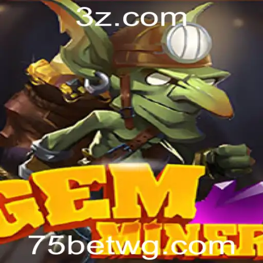 Explorando o Jogo GemMiner e as Oportunidades com 75bet vip